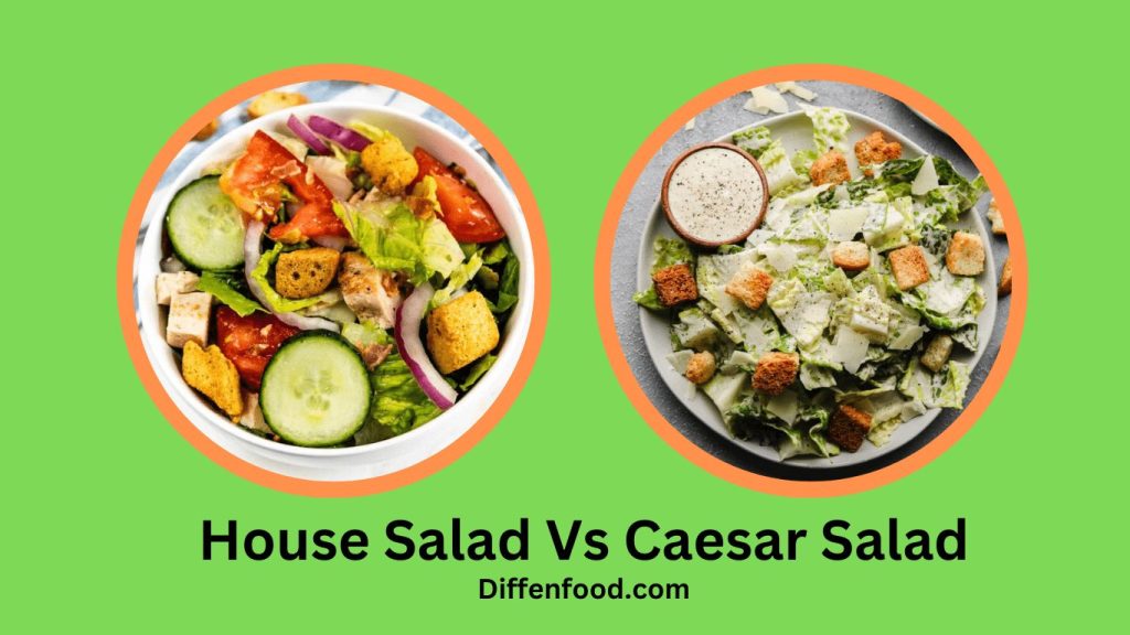 House Salad Vs Caesar Salad